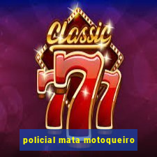 policial mata motoqueiro